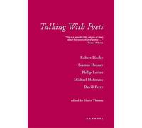 Talking With Poets: Interviews with Robert Pinsky, Seamus Heaney, Philip Levine, Michael Hofmann, and David Ferry.