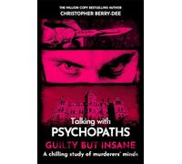 Talking with Psychopaths and Savages: Guilty but Insane