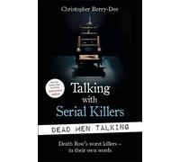 Talking with Serial Killers: Dead Men Talking: Death Row's worst killers - in their own words