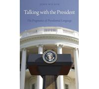 Talking with the President: The Pragmatics of Presidential Language