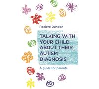 Talking with Your Child about Their Autism Diagnosis : A Guide for Parents