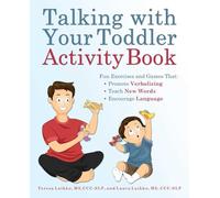 Talking with Your Toddler Activity Book: Fun Exercises and Games That Promote Verbalizing, Teach New Words, and Encourage Language