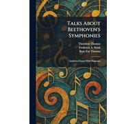 Talks About Beethoven's Symphonies: Analytical Essays With Diagrams
