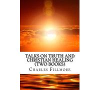 Talks on Truth And Christian Healing (Two Books)