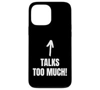 Talks Too Much! Funny Blabber Mouth And Chatterbox Case for iPhone 13 Pro Max