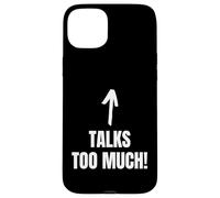 Talks Too Much! Funny Blabber Mouth And Chatterbox Case for iPhone 15 Plus