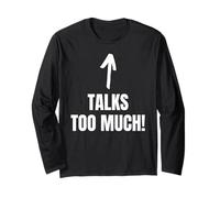 Talks Too Much! Funny Blabber Mouth And Chatterbox Long Sleeve T-Shirt