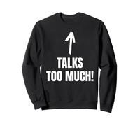 Talks Too Much! Funny Blabber Mouth And Chatterbox Sweatshirt