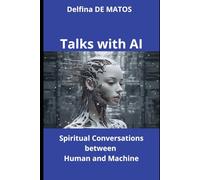 Talks with AI : Spiritual Conversations between Human and Machine (Evolution)