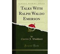 Talks With Ralph Waldo Emerson (Classic Reprint)