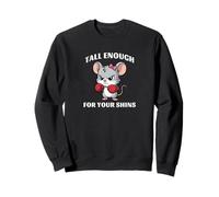 Tall Enough For Your Shins Short People Sweatshirt
