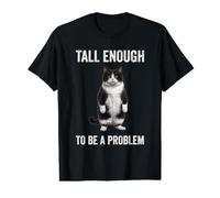 Tall Enough to Be a Problem Funny Humor Standing Cat Value Graphic T-Shirt