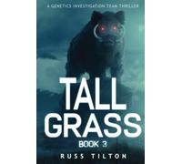 TALL GRASS: A Genetics Investigation Team Thriller, Book 3