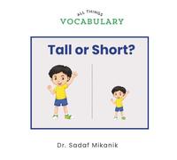 Tall or Short?: A First Opposites Book for Toddlers Learning Words Through Pictures and Repetition (All Things Vocabulary)