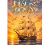 Tall Ships & Tranquil Seas: An Adult Coloring Book - 37 Relaxing Maritime Designs