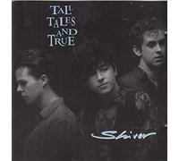 Tall Tales And True - S h i v e r