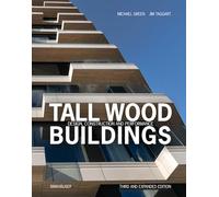 Tall Wood Buildings: Design, Construction and Performance. Third and expanded edition
