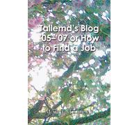 Tallemd's Blog '05 - '07 Or How to Find a Job