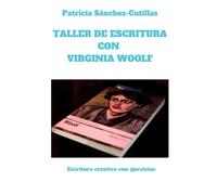 Taller de escritura con Virginia Woolf: Escritura creativa con ejercicios: 5