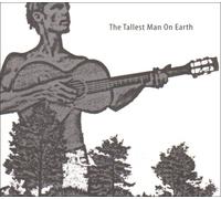 Tallest Man on Earth - The Tallest Man on Earth