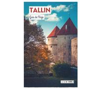 Tallin Guía de Viaje: Atracciones, alojamiento, gastronomía local, itinerarios y excursiones de un día desde la capital de Estonia