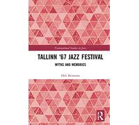 Tallinn '67 Jazz Festival: Myths and Memories (Transnational Studies in Jazz)