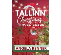 TALLINN CHRISTMAS TRAVEL GUIDE 2024: ACTIVITIES TO DO AND SAFE ADVENTURES (Desirous Travel Tips)