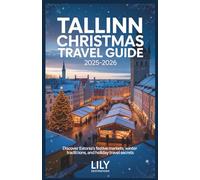 Tallinn Christmas Travel Guide 2025-2026: Discover Estonia’s Festive Markets, Winter Traditions, and Holiday Travel Secrets
