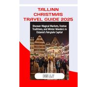 Tallinn Christmas Travel Guide 2025: Discover Magical Markets, Festive Traditions, and Winter Wonders in Estonia’s Fairytale Capital