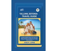 TALLINN, ESTONIA TRAVEL GUIDE: A Complete simplified Manual with Insider Tips, Outdoor Adventures, and Must-See Attractions to Explore the Land of Medieval Charm and in 2025-2026 and Beyond