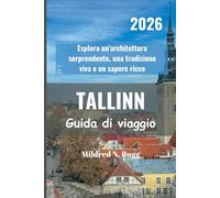 TALLINN Guida di viaggio 2026: Esplora un'architettura sorprendente, una tradizione viva e un sapore ricco