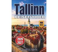 Tallinn Reiseführer 2026-2027: Estnische Altstadtgassen, Weiße Nächte und Weihnachtsmärkte im Jahresverlauf