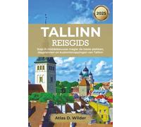 Tallinn Reisgids 2025: Stap in middeleeuwse magie: de beste plekken, dagplannen en kustontsnappingen van Tallinn