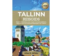 Tallinn Reisgids 2025: Stap in middeleeuwse magie: de beste plekken, dagplannen en kustontsnappingen van Tallinn