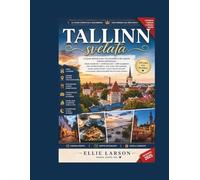 Tallinn svelata: La guida definitiva per veri intenditori alla capitale fiabesca dell'Estonia: strade medievali, cortili nascosti, caffè accoglienti, ... locali, tesori storici nascosti e avventu