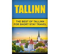 Tallinn: The Best Of Tallinn For Short Stay Travel: 27 (Short Stay Travel - City Guides)