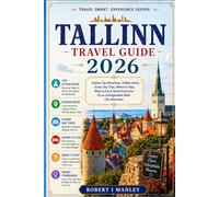 Tallinn Travel Guide 2026: Explore Top Attractions, Hidden Gems, Scenic Day Trips, Where to Stay, What to Eat & Smart Itineraries for an Unforgettable Baltic City Adventure
