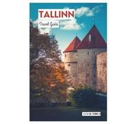 Tallinn Travel Guide: Attractions, Where to Stay, Local Cuisine, Itineraries, and Day Trips from the Capital of Estonia