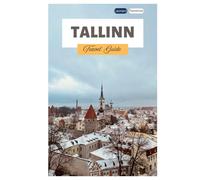 Tallinn Travel Guide: Explore the Medieval Old Town, Attractions, Hidden Gems, Local Cuisine, and Day Trips from the Capital of Estonia