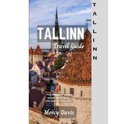 TALLINN TRAVEL GUIDE: “The complete insider guide to exploring the best of Tallinn” (Discovery Diaries)
