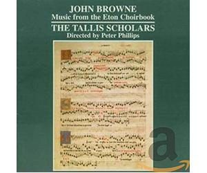 Tallis Scholars:Phillips - Browne - Music from the Eton Choirbook