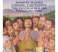 Tallis Scholars/Phillips - Josquin des Prés: Masses - Gaudeamus, L'ami Baudichon
