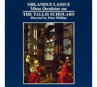 Tallis Scholars:Phillips - Lassus - Missa Osculetur me