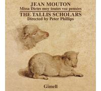 Tallis Scholars: Phillips - Mouton: Dictes Moy Toutes Pensees