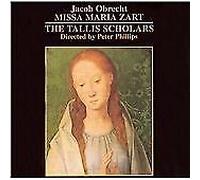 Tallis Scholars:Phillips - OBRECHT: MISSA MARIA ZART