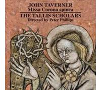 Tallis Scholars/Phillips - Taverner: Missa Corona Spinea