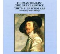 Tallis Scholars:Phillips - TOMKINS: THE GREAT SERVICE