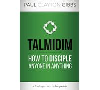 Talmidim: How to Disciple Anyone in Anything (Ancient Trilogy)