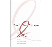 Talmud and Philosophy : Conjunctions, Disjunctions, Continuities
