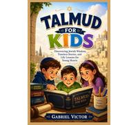 TALMUD FOR KIDS: Discovering Jewish Wisdom, Timeless Stories, and Life Lessons for Young Hearts